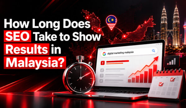 How Long Does SEO Take to Show Results in Malaysia